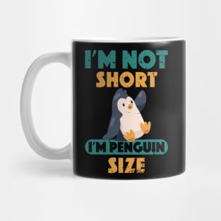 Cute I'm Not Short I'm Penguin Size Short Funny Mug